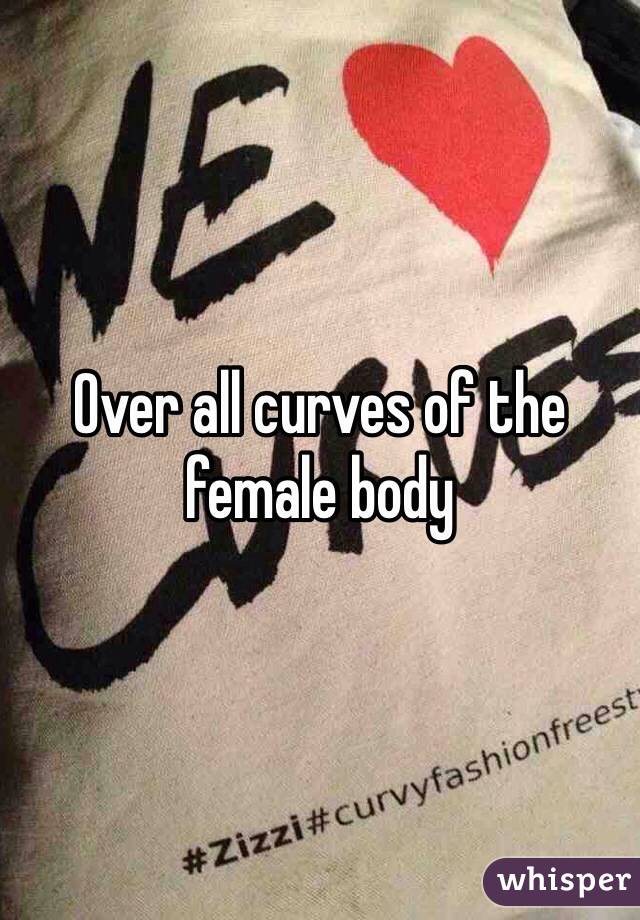 Over all curves of the female body 