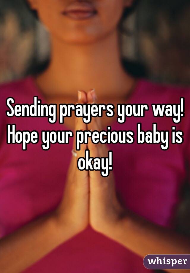 Sending prayers your way! Hope your precious baby is okay! 