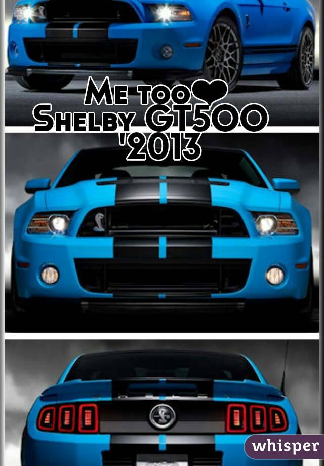 Me too❤
Shelby GT5OO  '2013