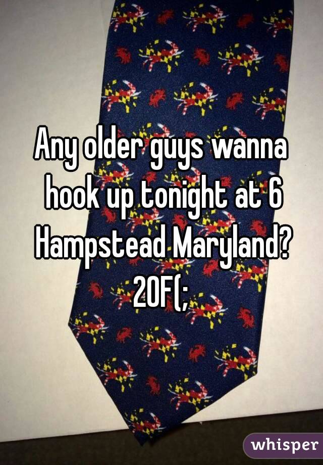 Any older guys wanna hook up tonight at 6 Hampstead Maryland? 20F(; 