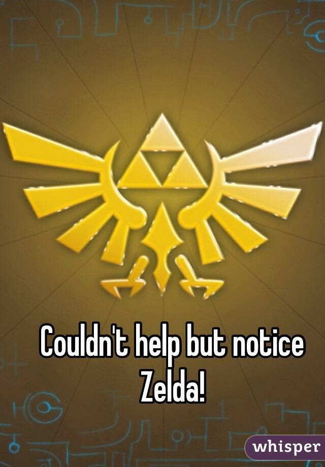 Couldn't help but notice Zelda! 