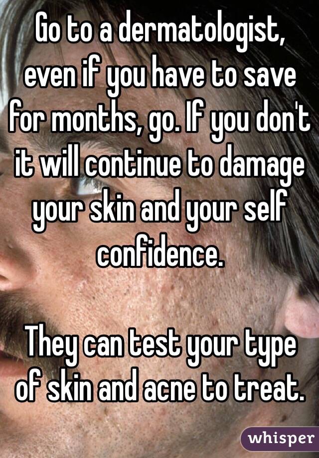 Go to a dermatologist, even if you have to save for months, go. If you don't it will continue to damage your skin and your self confidence. 

They can test your type of skin and acne to treat. 