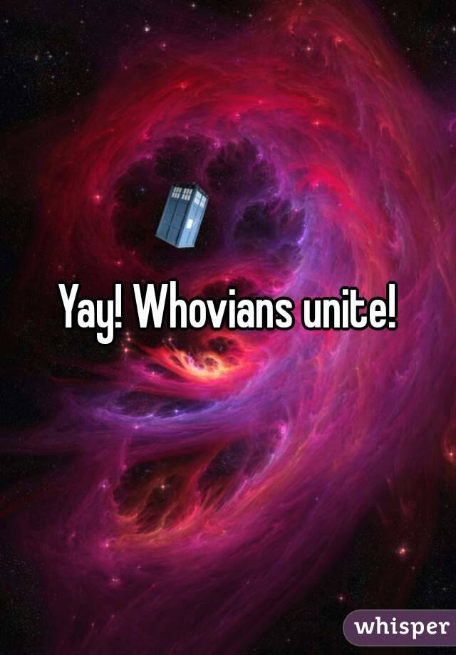 Yay! Whovians unite!