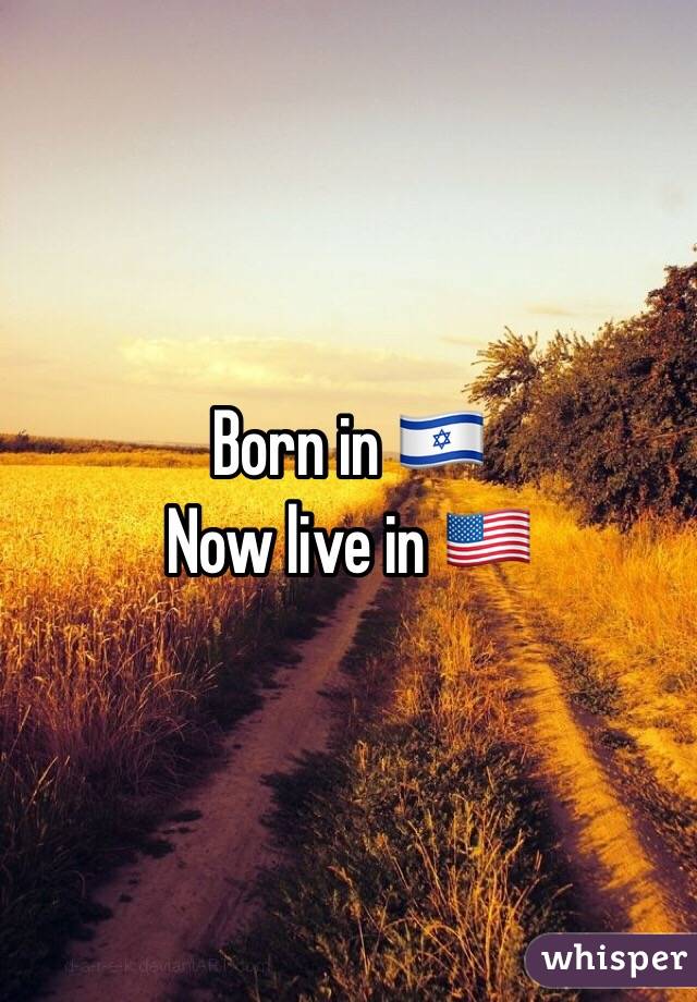 Born in 🇮🇱
Now live in 🇺🇸