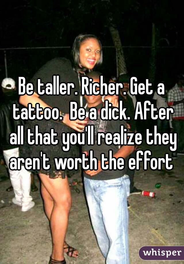 Be taller. Richer. Get a tattoo.  Be a dick. After all that you'll realize they aren't worth the effort 