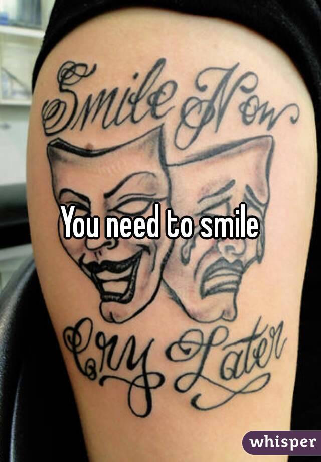 You need to smile