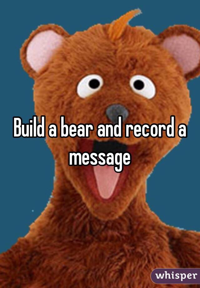 Build a bear and record a message 