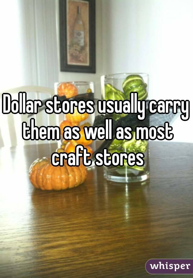 Dollar stores usually carry them as well as most craft stores