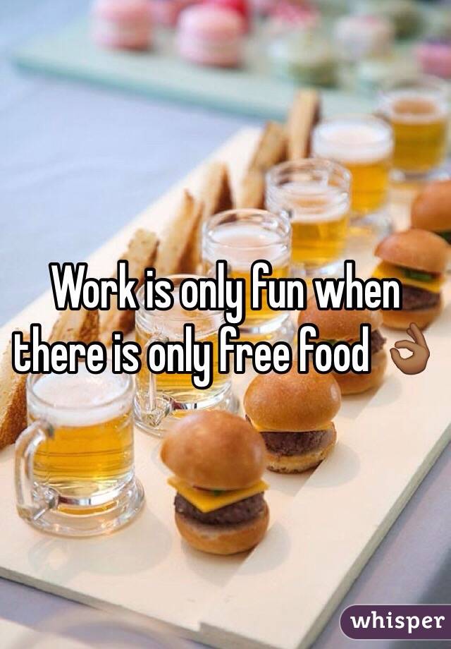Work is only fun when there is only free food ðŸ‘ŒðŸ�¾