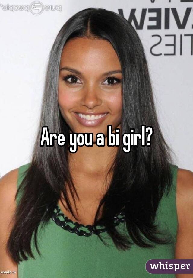 Are you a bi girl?