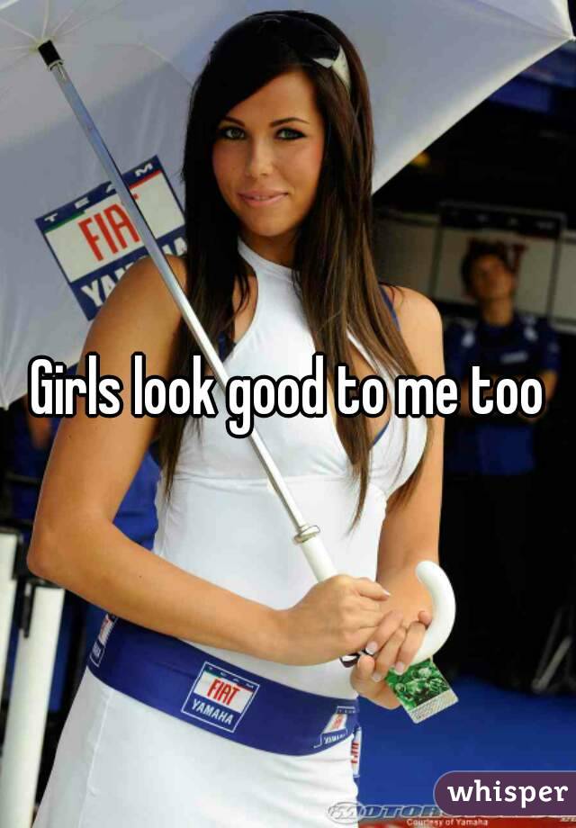 Girls look good to me too