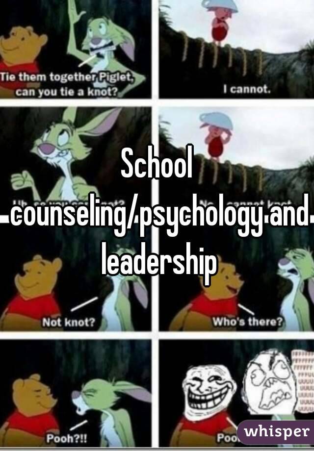 School counseling/psychology and leadership