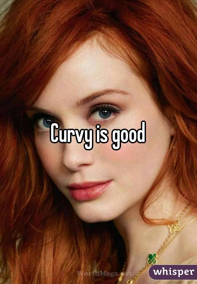 Curvy is good