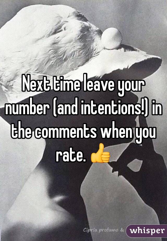 Next time leave your number (and intentions!) in the comments when you rate. 👍