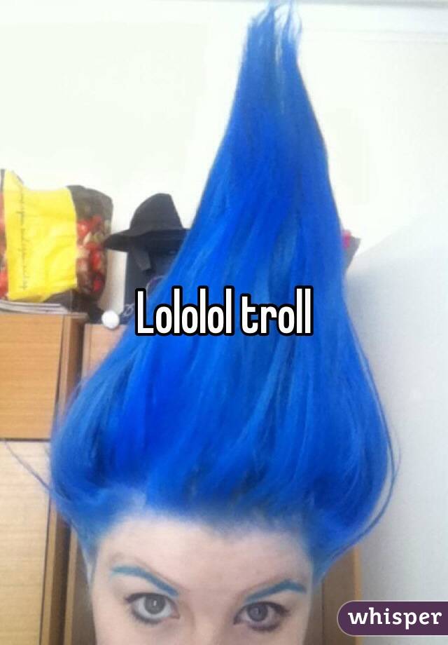 Lololol troll 