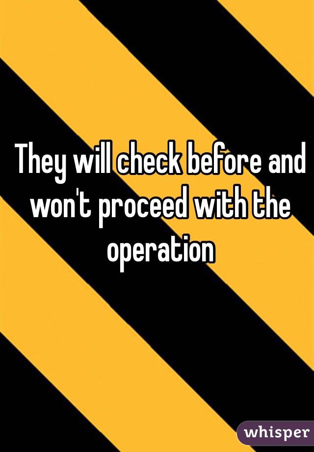 They will check before and won't proceed with the operation  