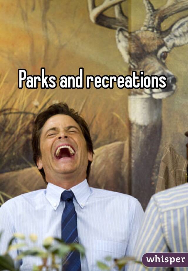 Parks and recreations