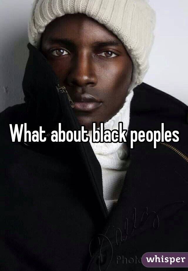 What about black peoples 