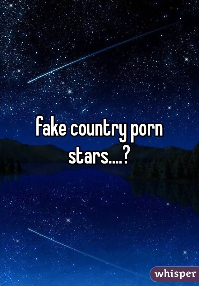 fake country porn stars....?