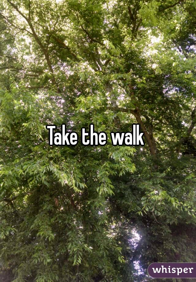 Take the walk 
