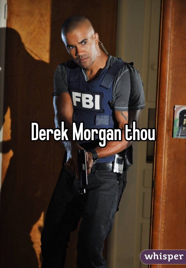 Derek Morgan thou