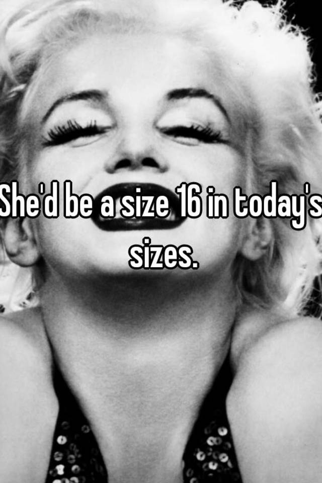 she-d-be-a-size-16-in-today-s-sizes