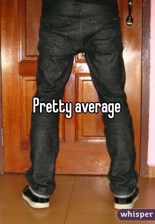 Pretty average