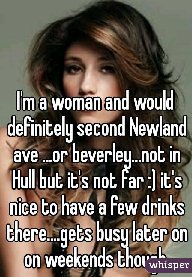 I'm a woman and would definitely second Newland ave ...or beverley...not in Hull but it's not far :) it's nice to have a few drinks there....gets busy later on on weekends though 