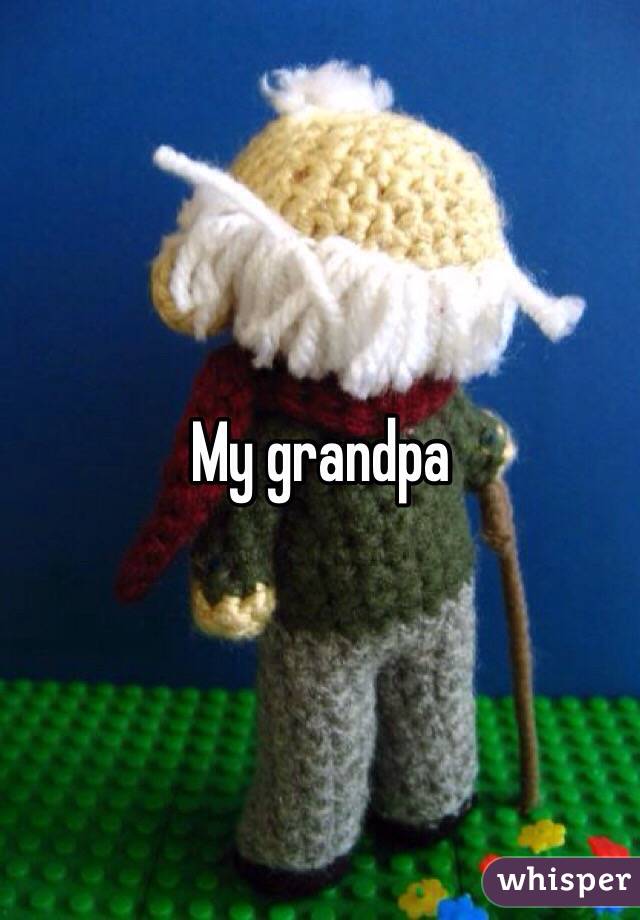 My grandpa 