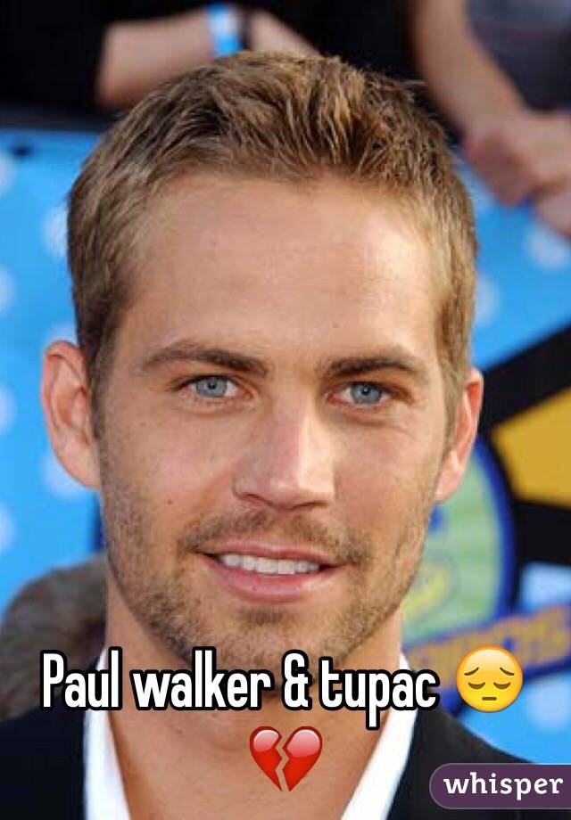 Paul walker & tupac 😔💔