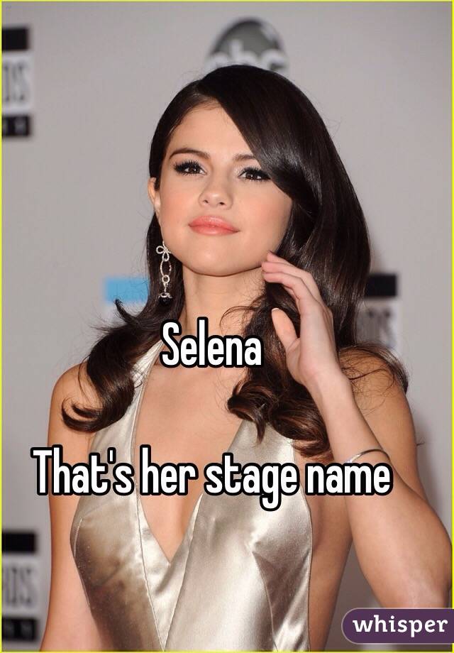 Selena

That's her stage name