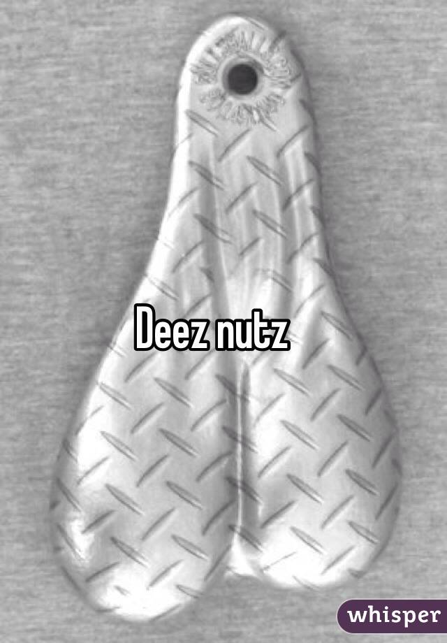 Deez nutz