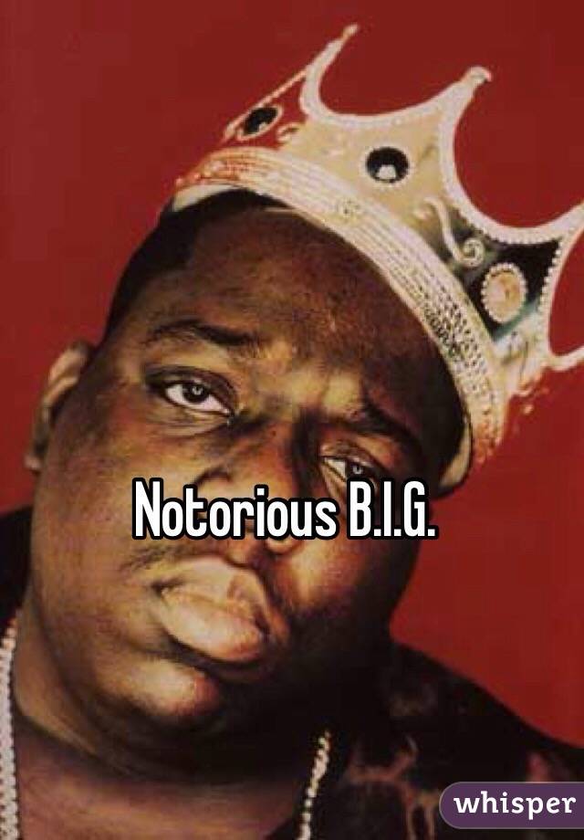 Notorious B.I.G.