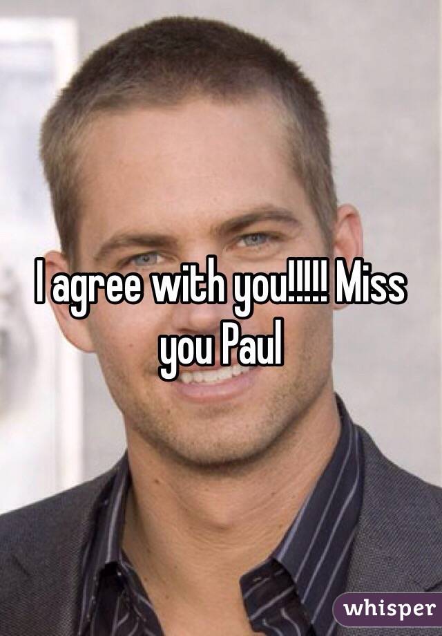 I agree with you!!!!! Miss you Paul 