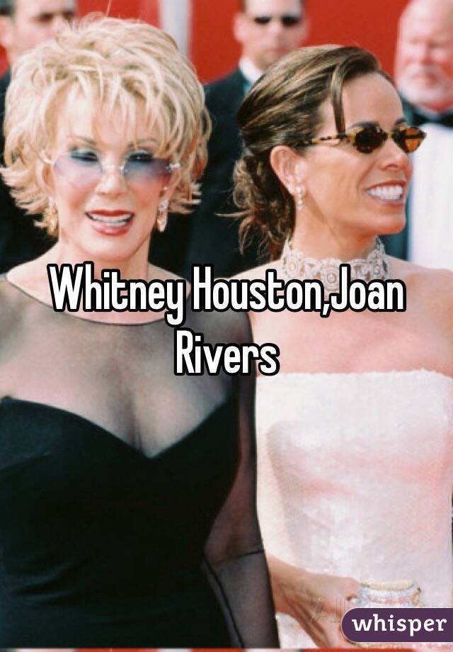 Whitney Houston,Joan Rivers 