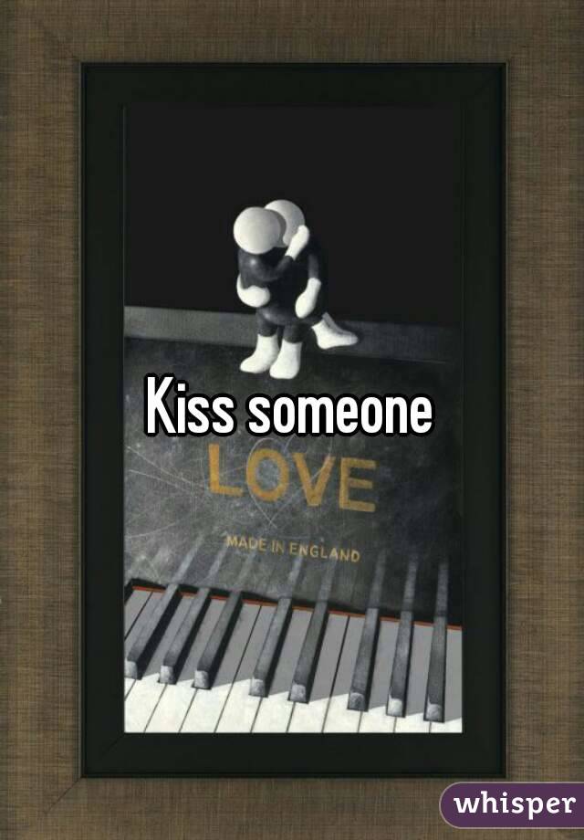 Kiss someone