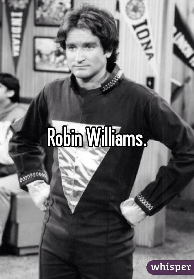 Robin Williams. 