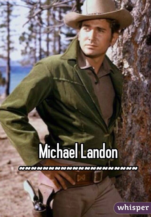 Michael Landon
~~~~~~~~~~~~~~~~~~~~