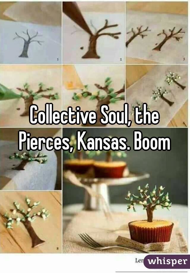 Collective Soul, the Pierces, Kansas. Boom 
