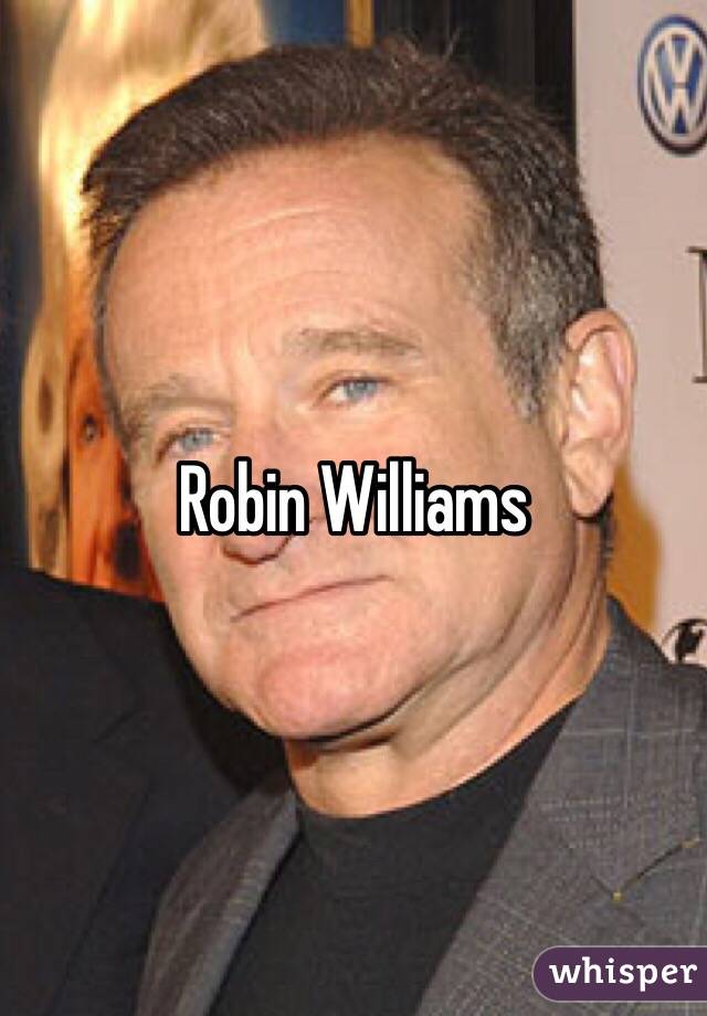 Robin Williams 
