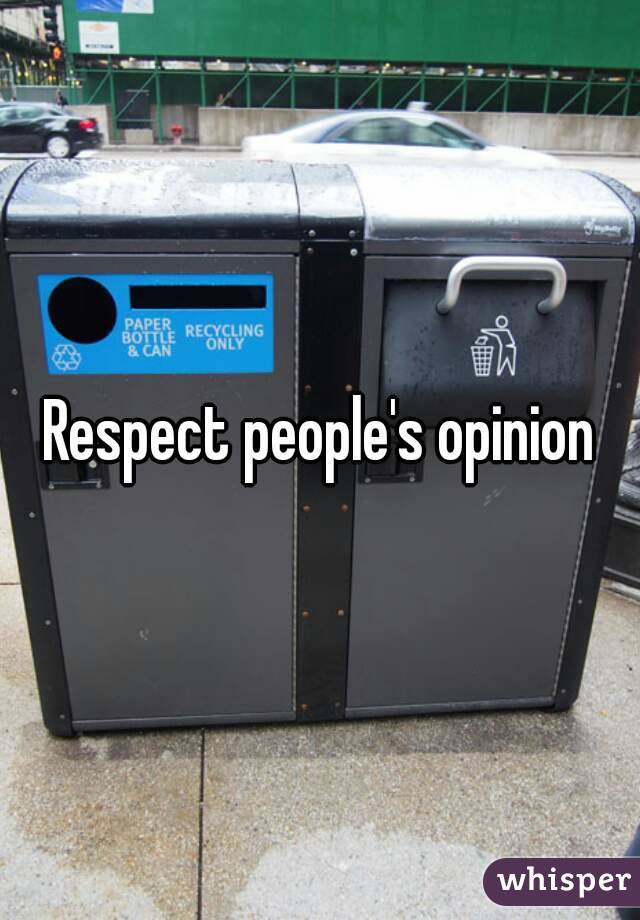 Respect people's opinion