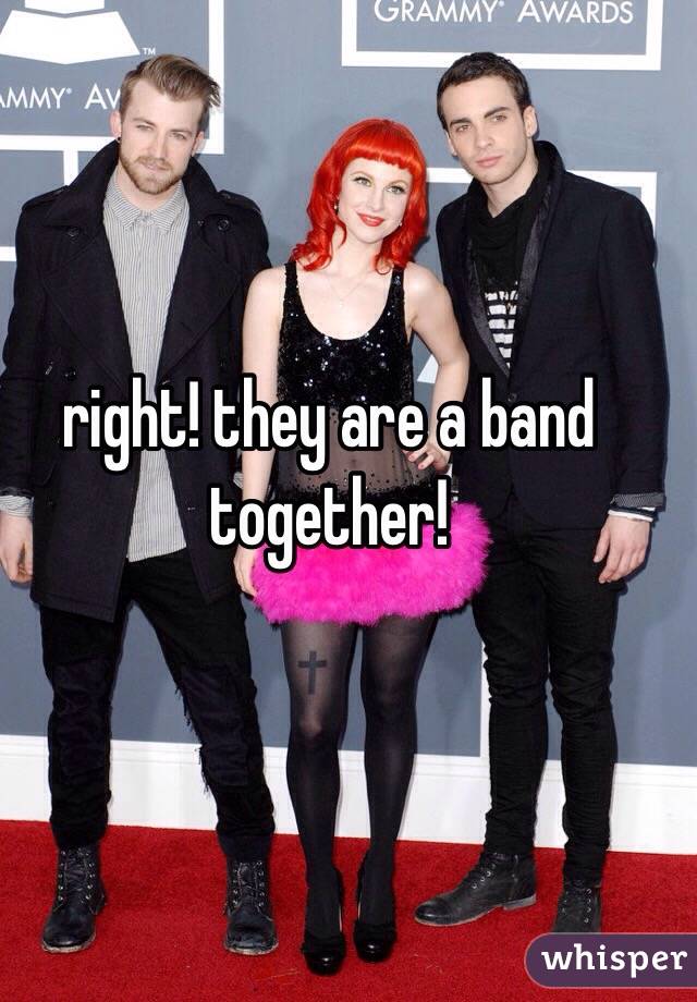 right! they are a band together! 