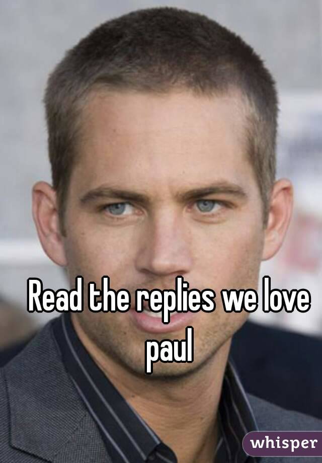 Read the replies we love paul 