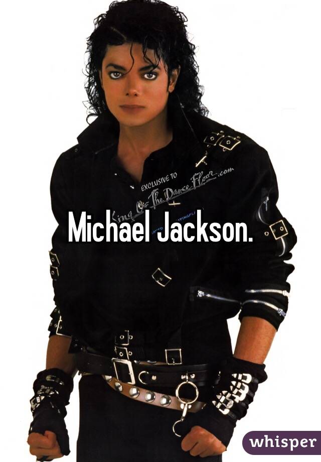 Michael Jackson.