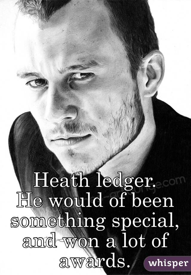 Heath ledger.
He would of been something special, and won a lot of awards.