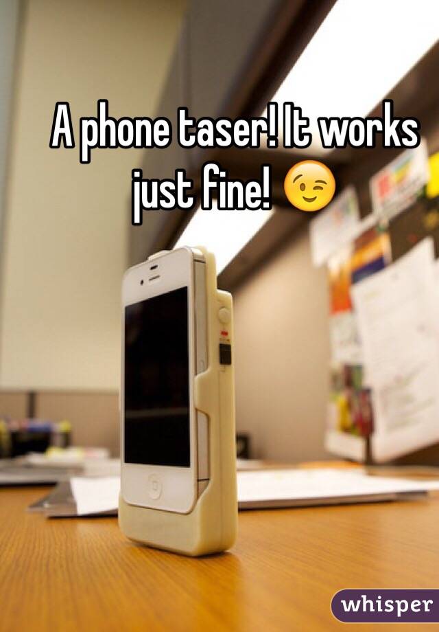 A phone taser! It works just fine! 😉