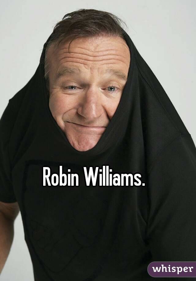 Robin Williams. 