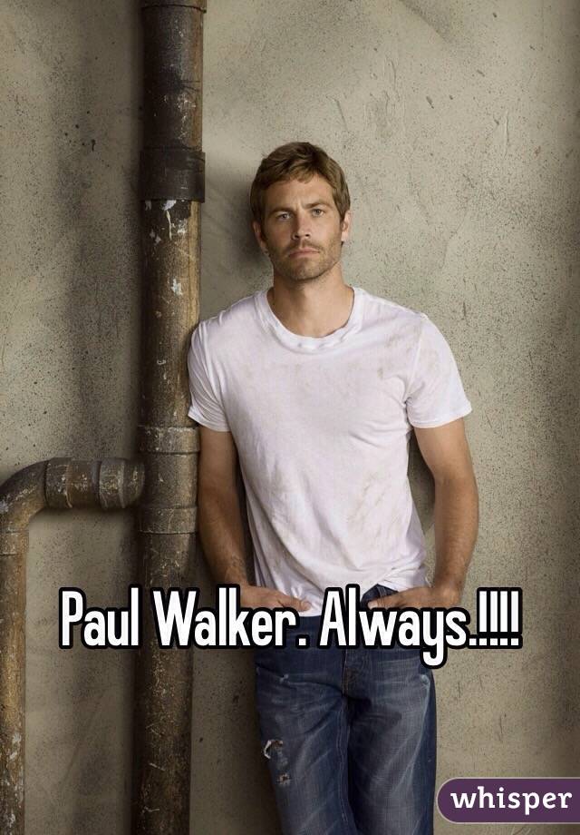 Paul Walker. Always.!!!!