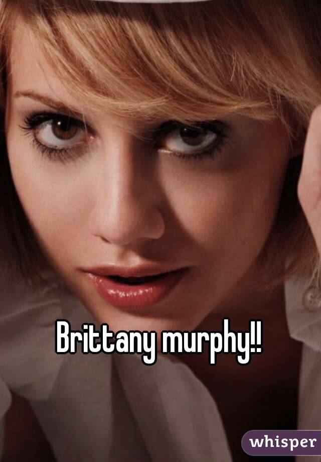 Brittany murphy!!