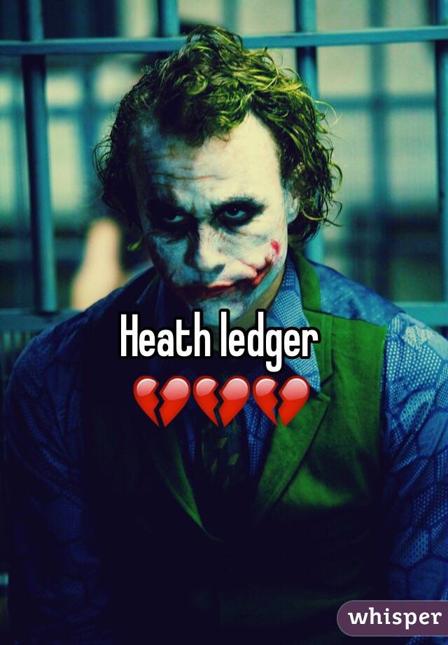 Heath ledger 
💔💔💔